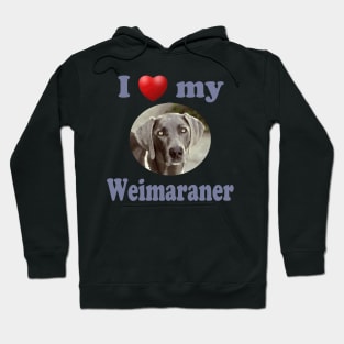 I Love My Weimaraner Hoodie